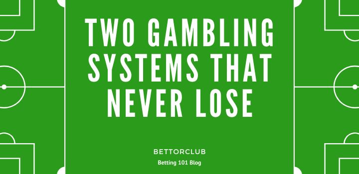 Proven Two Gambling Systems That Never Lose Blog Featured Image