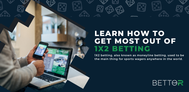 Getting The Most Out Of 1X2 Betting Blog Featured Image